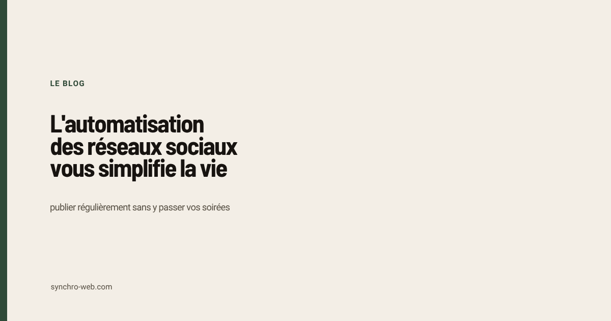 L&rsquo;automatisation des réseaux sociaux vous simplifie la vie